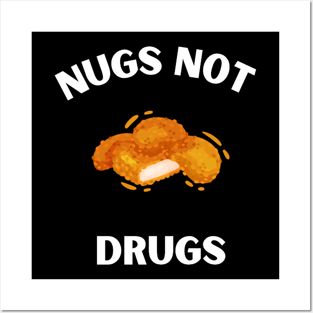 Nugs Not Drugs I love chicken Nugs funny Saying Wall Art by Hohohaxi